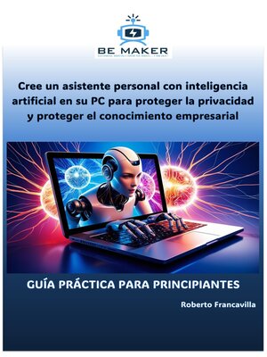 cover image of Cree un asistente personal con inteligencia artificial en su PC para proteger la privacidad y proteger el conocimiento empresarial